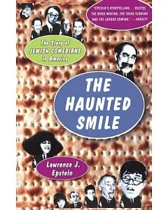 The Haunted Smile: The Story of Jewish Comedians in America