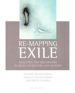Re-Mapping Exile: Realities And Metaphors In Irish Literature And History