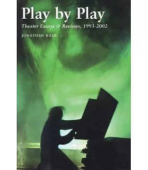 Play by Play: Theater Essays and Reviews, 1993-2002
