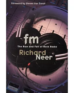 Fm: The Rise and Fall of Rock Radio