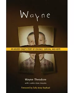 Wayne: An Abused Child’s Story of Courage, Survival, and Hope