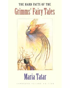 The Hard Facts of the Grimms’ Fairy Tales
