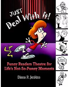 Just Deal With It: Funny Readers Theatre for Life’s Not-So-Funny Moments