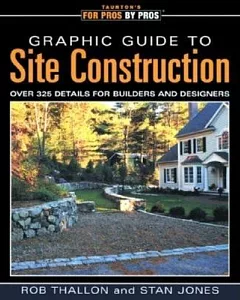 Graphic Guide to Site Construction: Over 325 Details for Builders and Designers