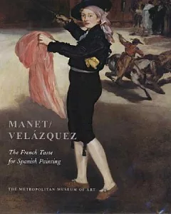 Manet/Velazquez: The French Taste for Spanish Painting