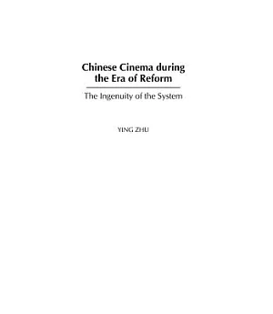 Chinese Cinema During the Era of Reform: The Ingenuity of the System