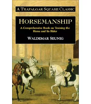 Horsemanship: A Comprehensive Book on Training the Horse and Its Rider