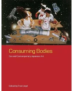 Consuming Bodies: Sex and Contemporary Japanese Art