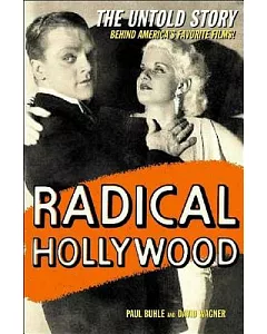 Radical Hollywood: The Untold Story Behind America’s Favorite Movies