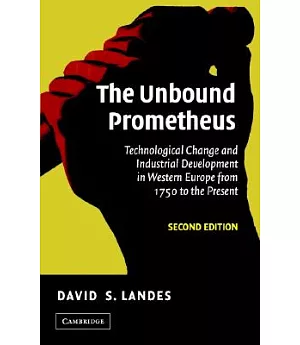 The Unbound Prometheus: Technical Change and Industrial Development in Western Europe from 1750 to Present