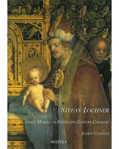 Stefan Lochner: Image Making in 15th Century Cologne