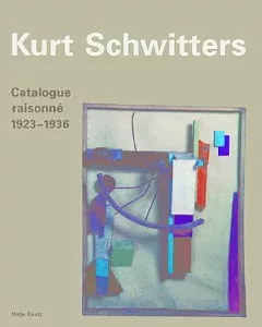 Kurt schwitters Catalogue Raisonne: 1923-1936