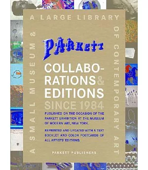 Parkett Collaborations & Editions Since 1984: A Small Museum & A Large Library of Contemporary Art