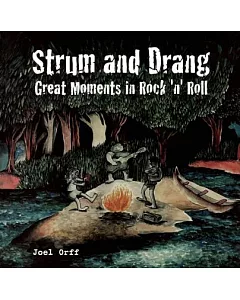 Strum and Drang: Great Moments in Rock ’N’ Roll