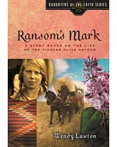 Ransom’s Mark: A Story Based on the Life of the Pioneer Olive Oatman