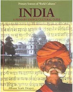 India: A Primary Source Cultural Guide