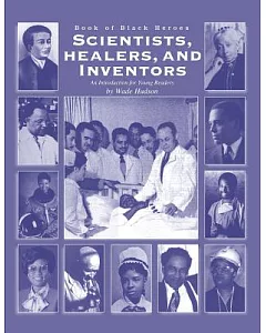 Book of Black Heroes: Scientists, Healers, and Inventors