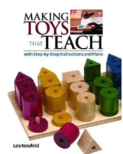 Making Toys That Teach: With Step-By-Step Instructions and Plans