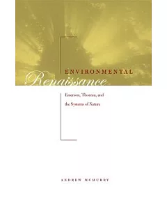 Environmental Renaissance: Emerson, Thoreau, & the American System of Nature