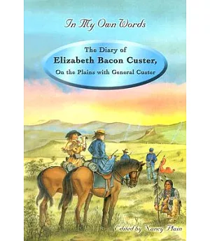 The Diary of Elizabeth Bacon Custer: On the Plains With General Custer