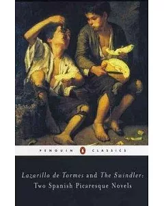 Lazarillo De Tormes and the Swindler: Two Spanish Picaresque Novels