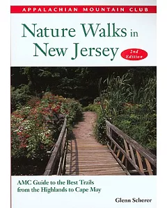 Nature Walks in New Jersey: Amc Guide to the Best Trails from the Highlands to Cape May