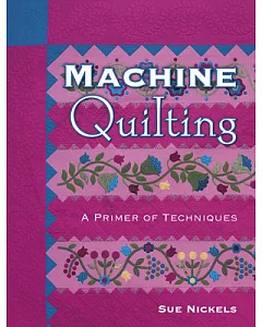 Machine Quilting: A Primer of Techniques