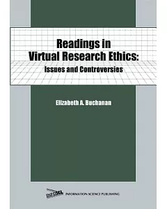 Readings in Virtual Research Ethics: Issues and Controversies