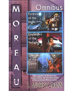 Moreau Omnibus: Forests of the Night/Emperors of the Twilight/Specters of the Dawn