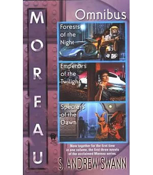 Moreau Omnibus: Forests of the Night/Emperors of the Twilight/Specters of the Dawn