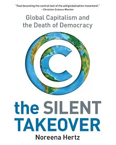 The Silent Takeover: Global Capitalism and the Death of Democracy