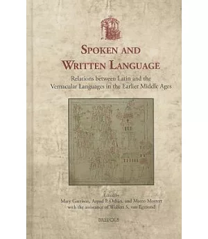 Spoken and Written Language: Relations Between Latin and the Vernacular Languages in the Earlier Middle Ages