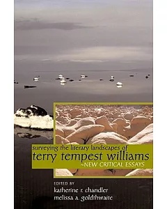 Surveying the Literary Landscapes of Terry Tempest Williams: New Critical Essays
