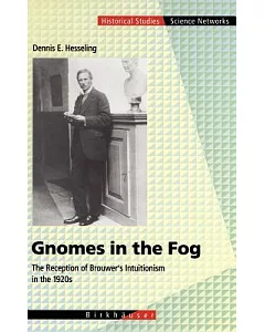 Gnomes in the Fog: The Receptionof Brouwer’s Intuitionism in the 1920s