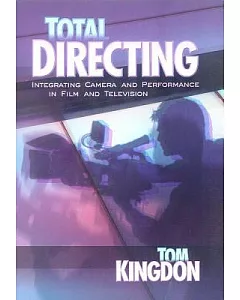 Total Directing: Integrating Camera and Performance in Film and Television