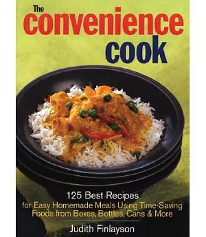 The Convenience Cook: 125 Best Recipes for Easy Homemade Meals Using Time-Saving Foods from Boxes, Bottles, Cans & More