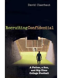 Recruiting Confidential: A Father, a Son and a Big Time College Football