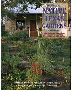 Native Texas Gardens: Maximum Beauty Minimum Upkeep