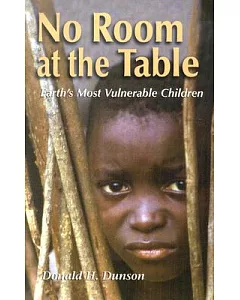No Room at the Table: Earth’s Most Vulnerable Children