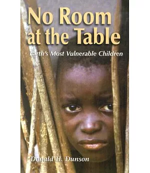 No Room at the Table: Earth’s Most Vulnerable Children