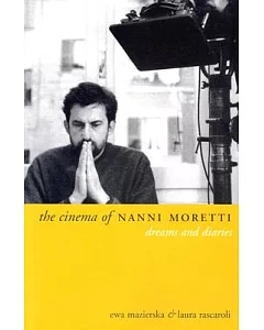 The Cinema of Nanni Moretti: dreams and diaries