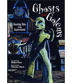 Ghosts and Golems: Haunting Tales of the Supernatural
