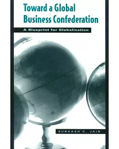 Toward a Global Business Confederation: A Blueprint for Globalization