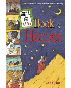Loyola Kids Book of Heroes: Stories of Catholic Heroes and Saints Throughout History