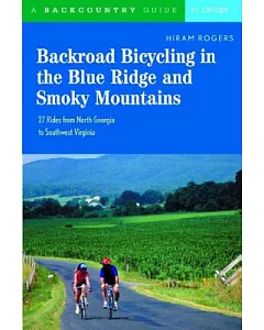 Backroad Bicycling in the Blue Ridge and Smoky Mountains: 27 Rides for Touring and Mountain Bikes from North Georgia to Southwes