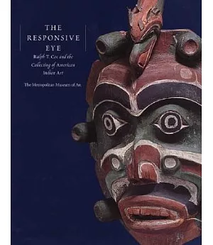 The Responsive Eye: Ra;Ph T. Coe and Eht Collecting of American Indian Art