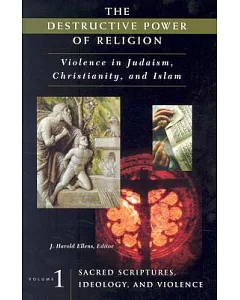 The Destructive Power of Religion: Violence in Judaism, Christianity, and Islam