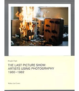 The Last Picture Show: Artists Using Photography 1960-1982