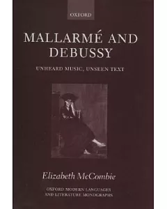 Mallarme and Debussy: Unheard Music, Unseen Text