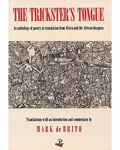 The Trickster’s Tongue: An Anthology of Poetry in Translation from Africa and the African Diaspora